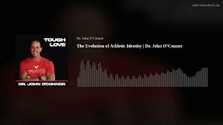Celebrity The Evolution of Athletic Identity | Dr. John O’Connor Net Worth