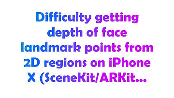 Difficulty getting depth of face landmark points from 2D regions on iPhone X (SceneKit/ARKit...