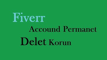 how to delete fiverr account - পারমানেন্ট ফাইবার অ্যাকাউন্ট  ডিলিট করুন