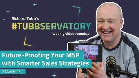 Future-Proofing Your MSP with Smarter Sales Strategies | 2 May 2025
