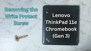 Lenovo 11e Chromebook G3 - Removing Write Protect Screw
