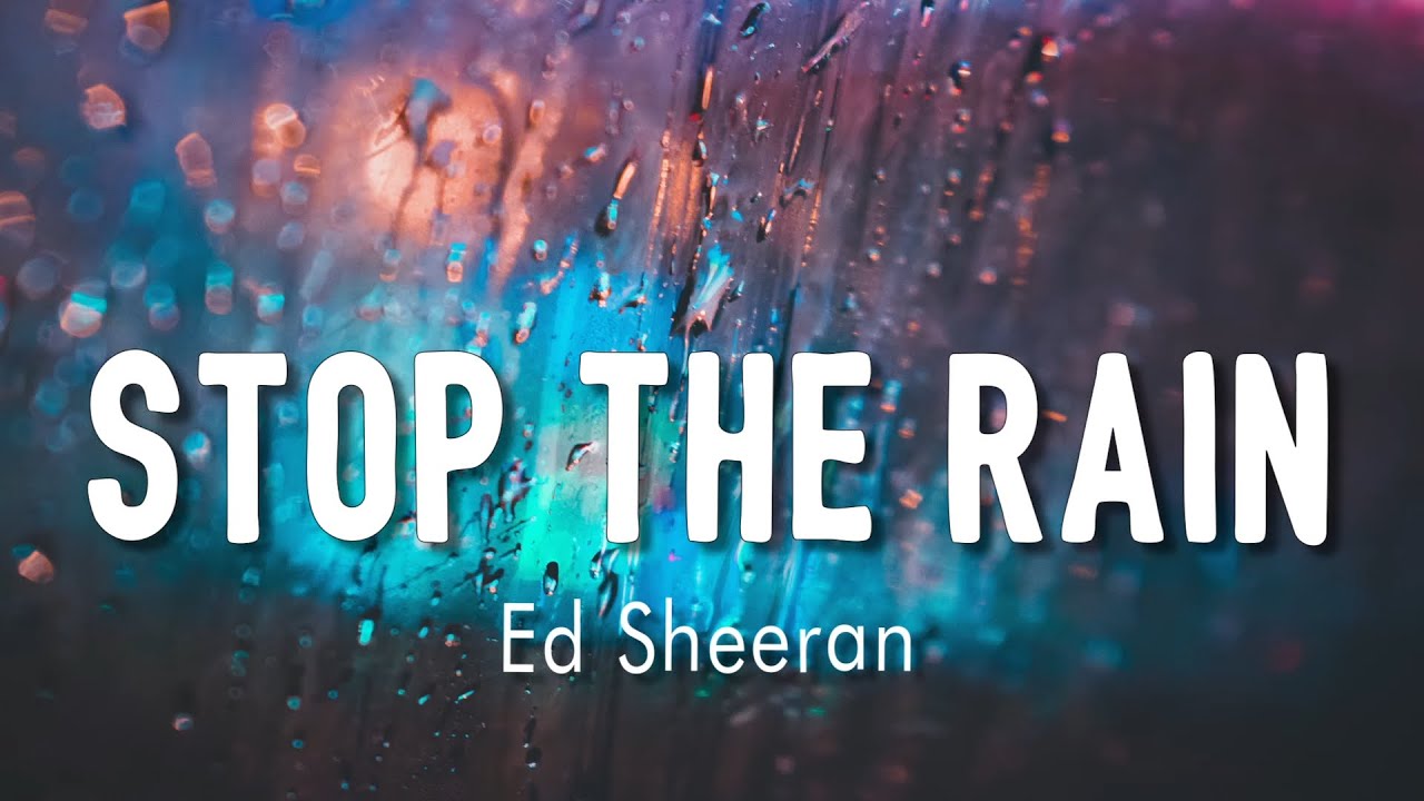 Ed Sheeran – Stop The Rain MP3 Download