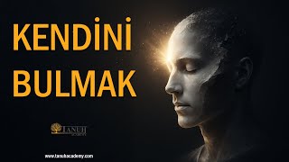 Kendi̇ni̇ Bulmak.. Beni̇ Bi̇lmek..