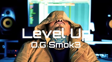 O.G Smok3 - Level Up (Official Music Video) "FREE VERSE"