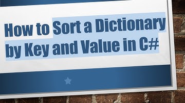 How to Sort a Dictionary by Key and Value in C#