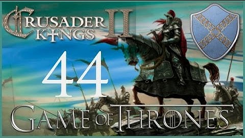 Crusader Kings II, Game of Thrones: Roxton of the Ring #44 - Off to Asshai