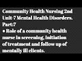 Role of a community health nurse in screening||Initiation of treatment|follow up of mentally ill pt|