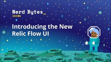 Introducing the New Relic Flow UI