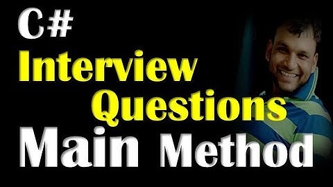 Part 7 C# Interview Questions About Main Method