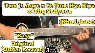 Video thumbnail of "Tum Jo Aaye x Ye Tune Kya Kiya x Ishq Sufiyana - Khudgharz | Guitar Lesson | Easy Chords |"