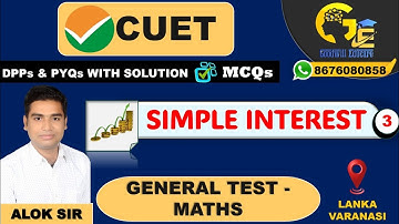 CUET 2024 | Simple Interest | Lecture - 3 | Maths | General Test | Goodwill Educare | Alok Sir