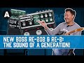 NEW Boss RE-202 & RE-2 Space Echo Delay Pedals - The Sound of a Generation in a Guitar Pedal!