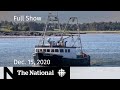 CBC News: The National | Search for missing N.S. fishermen; Newborn survives COVID | Dec. 15, 2020