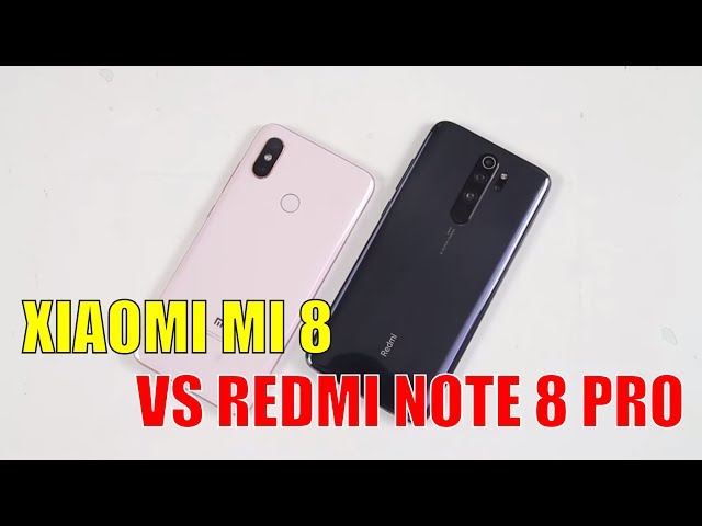 So sánh Redmi Note 8 Pro với Xiaomi Mi 8 xem 5 triệu rưỡi nên mua điện thoại gì?