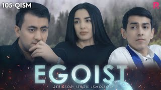 Egoist (milliy serial) | Эгоист (миллий сериал) 105-qism