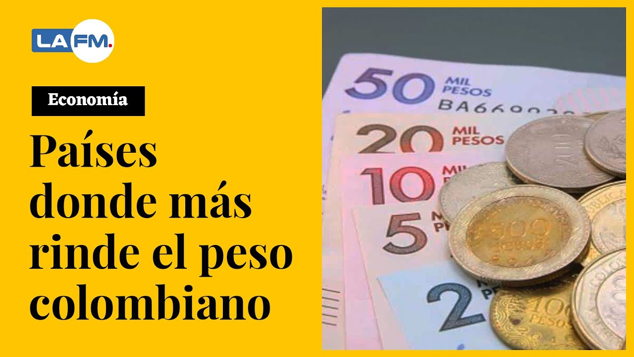 Pa ses Donde El Peso Colombiano Rinde M s YouTube