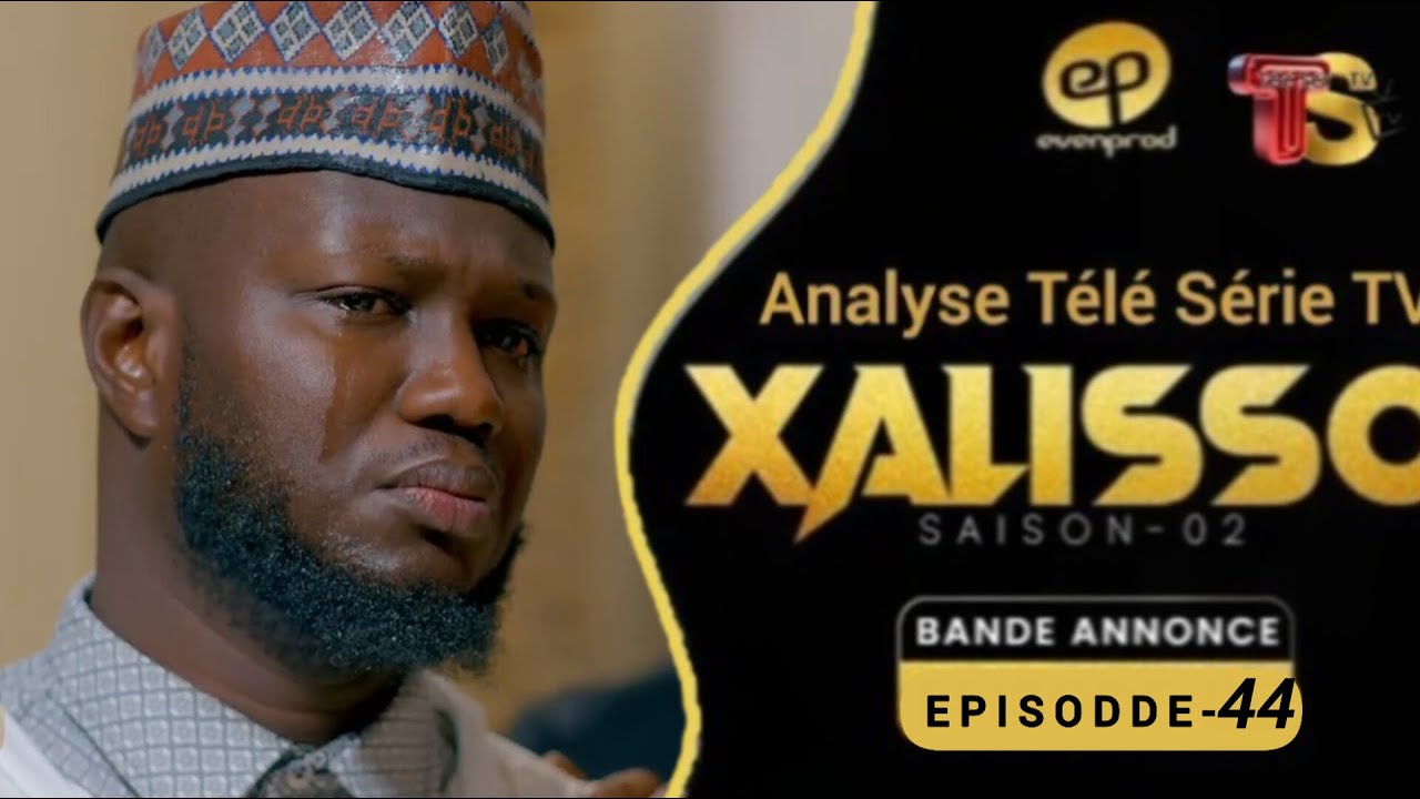 Xalisso  - Saison 2 - Episode 44 - VOSTFR -  Analyse Télé Série TV