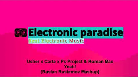 Usher x Carta x Ps Project & Roman Max - Yeah! (Ruslan Rustamov Mashup)