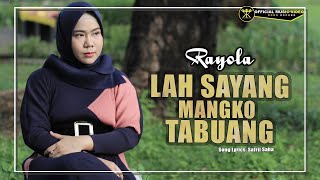 Rayola - Lah Sayang Mangko Tabuang - Lagu Terbaru 2023