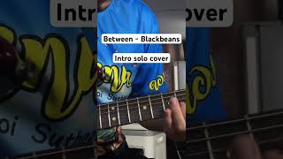 Between - Blackbeans (intro solo cover) #between #blackbeans #ฝากกดติดตาม #ฝากกดไลค์ #ฝากติดตาม