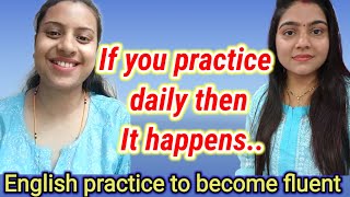 How to improve English fluency|| Amazing English practice session with sushmita kaushik||