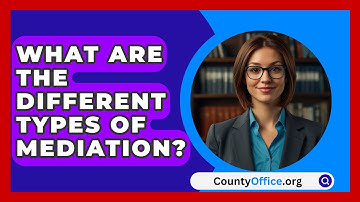 What Are The Different Types Of Mediation? - CountyOffice.org