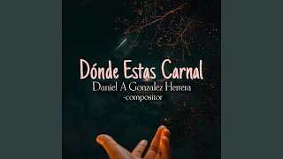 Donde Estas Carnal ?