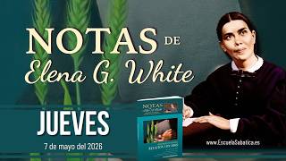 Notas De Elena Jueves 7 De Mayo Del 2026 Escuela Sabática