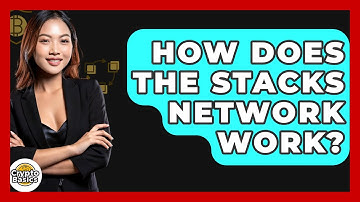 How Does The Stacks Network Work? - CryptoBasics360.com