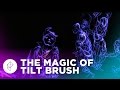The Magic of Tilt Brush: Painting in 3D Space