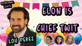 [Occasional Levity]  Elon Musk Takes Over Twitter | With Lou Perez