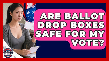 Are Ballot Drop Boxes Safe For My Vote? - Election Central Channel