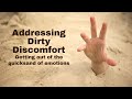 Addressing Dirty Discomfort: Getting Out of the Quicksand of Emotions