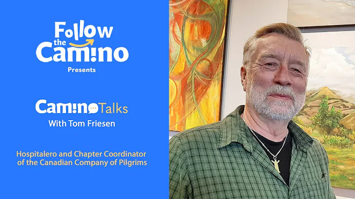 Camino Talks with Tom Friesen - The Camino Spirit ...
