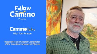Camino Talks with Tom Friesen - The Camino Spirit in Canada | Follow the Camino