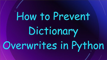 How to Prevent Dictionary Overwrites in Python