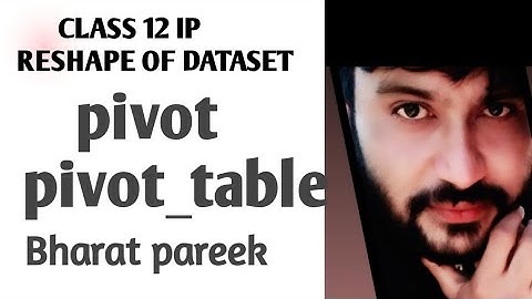 PIVOTING DATASET | PYTHON PANDAS | PIVOT_TABLE FUNCTION | RESHAPE DATAFRAME CLASS 12 IP TERM 1 CBSE