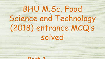 BHU M. Sc. Food Science and Technology (2018) entrance MCQ