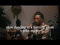 Slow Dancing In A Burning Room John Mayer Joseph Solomon Cover 