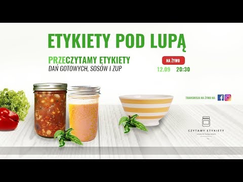 Etykiety pod Lupą! Dania gotowe, sosy i zupy!