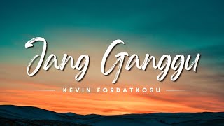 Jang Ganggu - Kevin Fordatkosu (Lyrics/Lirik Lagu)