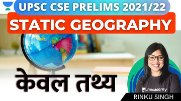 L1: Static Geography | Facts | UPSC CSE Prelims 2021/22 | Rinku Singh