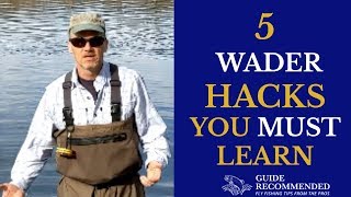 5 Wader Hacks Every Fly Fishers Needs To Know