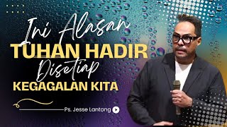 INI ALASAN TUHAN HADIR DI SETIAP KEGAGALAN KITA // #psjesselantang #khotbah #saatteduh #motivasi