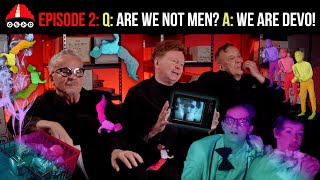 Devolutionary Times - Episode 2: Q: Are We Not Men? A: We Are Devo!
