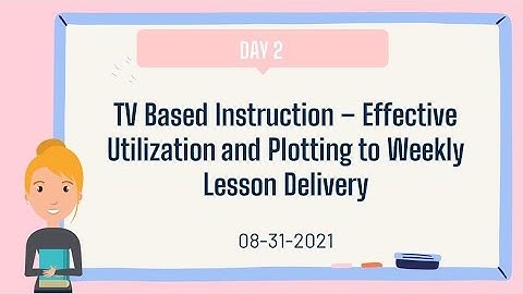 VINSET 2.0 DAY 2|TV Based Instruction– Effective Utilization and Plotting to Weekly Lesson Delivery