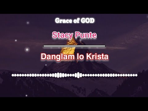 Stacy Punte   DANGLAM LO KRISTA  lyrics video 