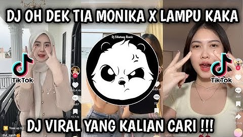 DJ OH DEK TIA MONIKA X LAMPU KAKA TERBARU VIRAL TIK TOK YANG KALIAN CARI-CARI