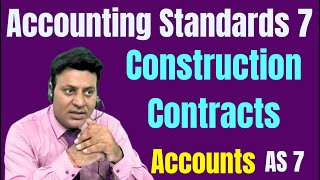 AS 7: Accounting Standard 7: Lecture 2: Construction Contracts I CA Dilip Badlani