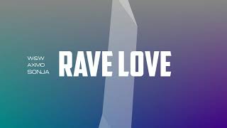 W&W x AXMO ft. SONJA - Rave Love